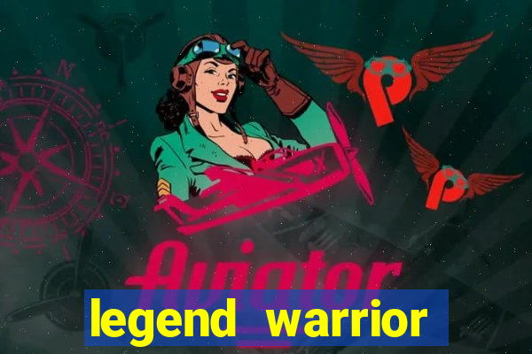 legend warrior dinheiro infinito 2024